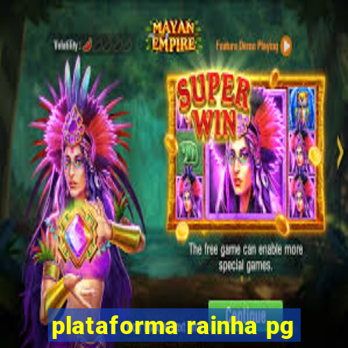 plataforma rainha pg